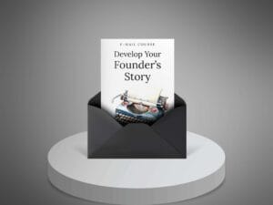 Develop Your Founder’s Story